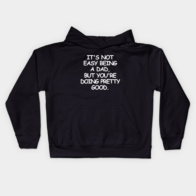 Being a dad is not easy but. Kids Hoodie by mksjr